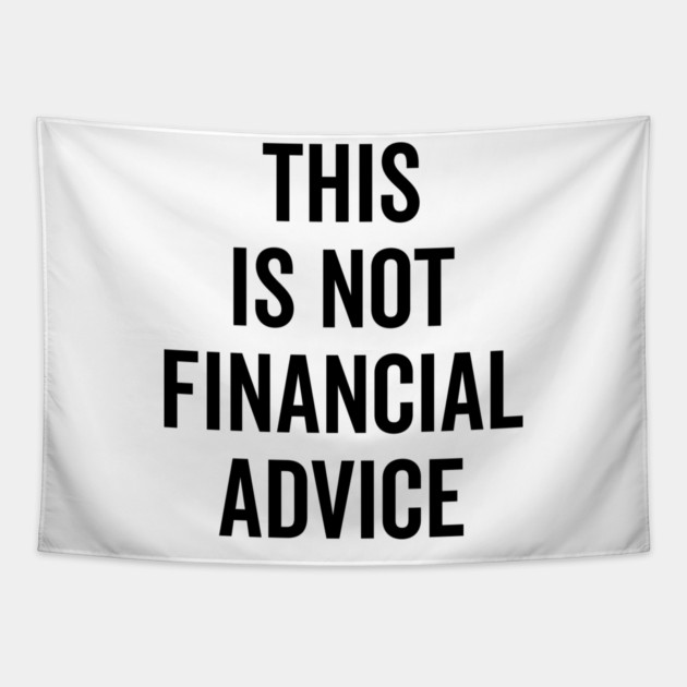 This Is Not Financial Advice Tapestry by Frank Ring