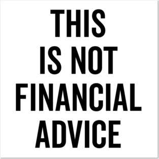 This Is Not Financial Advice Posters and Art