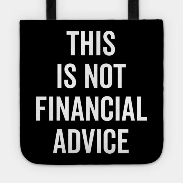 This Is Not Financial Advice Tote by Frank Ring