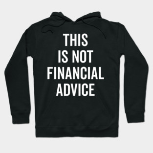 This Is Not Financial Advice Hoodie