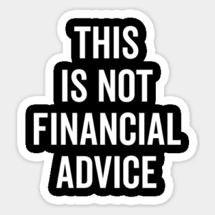This Is Not Financial Advice Sticker