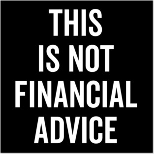 This Is Not Financial Advice Posters and Art