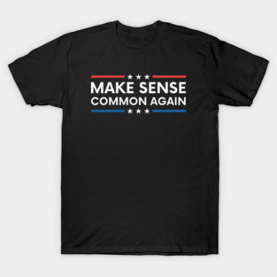 Make-Sense-Common-Again T-Shirt