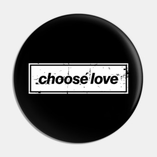 Choose Love Oasis Distressed Typography – Bold Positive Message Design White Pin