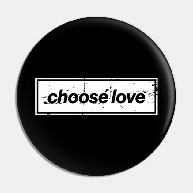 Choose Love Oasis Distressed Typography – Bold Positive Message Design White Pin by Butter Creative