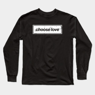 Choose Love Oasis Distressed Typography – Bold Positive Message Design White Long Sleeve T-Shirt