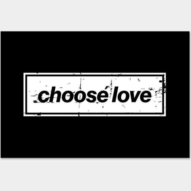 Choose Love Oasis Distressed Typography – Bold Positive Message Design White Wall Art by Butter Creative