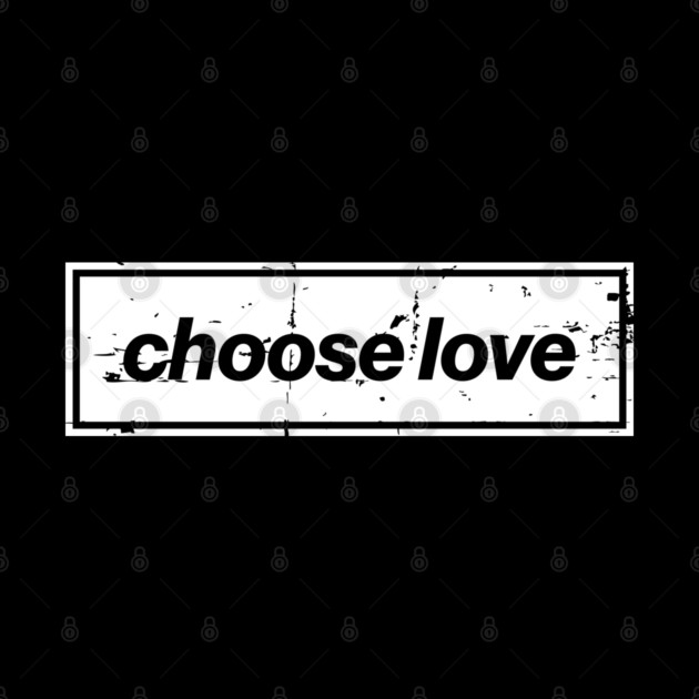 Choose Love Oasis Distressed Typography – Bold Positive Message Design White by Butter Creative