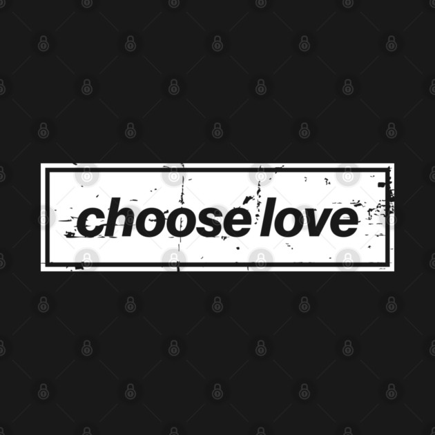 Choose Love Oasis Distressed Typography – Bold Positive Message Design White by Butter Creative