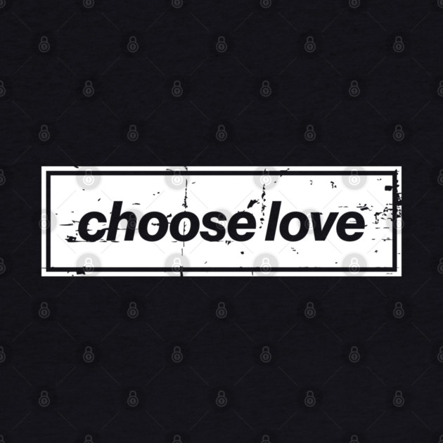 Choose Love Oasis Distressed Typography – Bold Positive Message Design White by Butter Creative