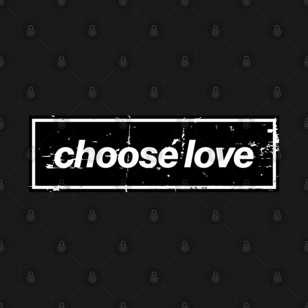 Choose Love Oasis Distressed Typography – Bold Positive Message Design Black by Butter Creative