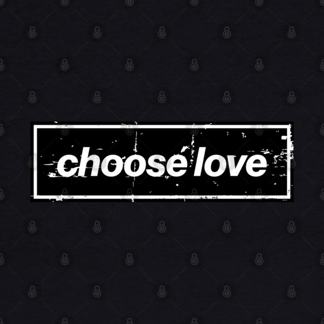 Choose Love Oasis Distressed Typography – Bold Positive Message Design Black by Butter Creative