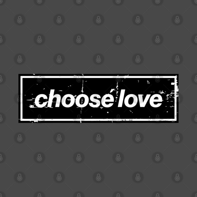 Choose Love Oasis Distressed Typography – Bold Positive Message Design Black by Butter Creative