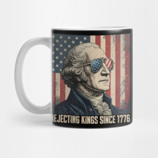 Rejecting Kings Since 1776 - American Revolution Apparel Mug