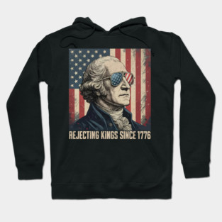 Rejecting Kings Since 1776 - American Revolution Apparel Hoodie