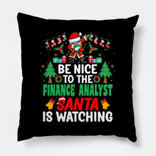 Be Nice To The Finance Analyst Santa - Pillow