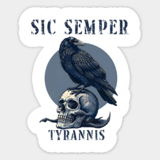Sic Semper Tyrannis Sticker
