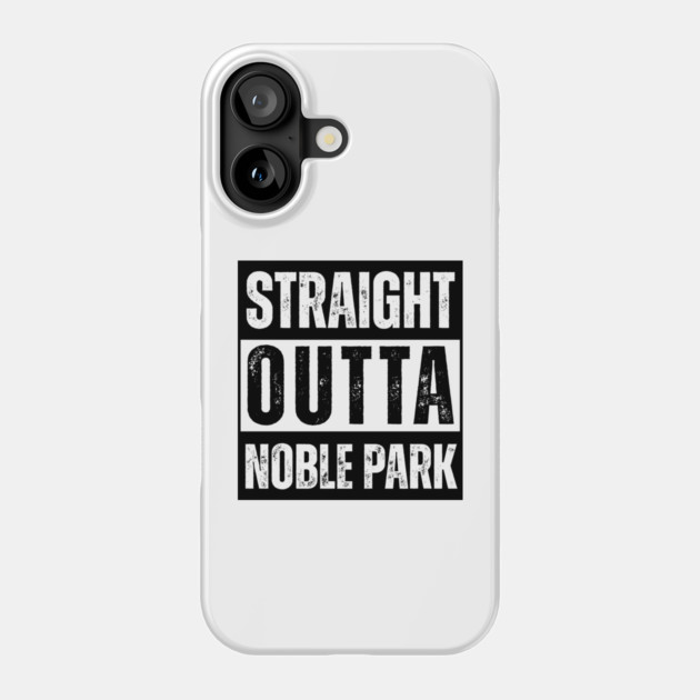 Straight Outta Noble Park Phone Case by Timeless Chaos