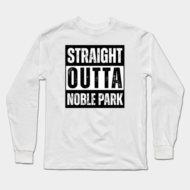 Straight Outta Noble Park Long Sleeve T-Shirt by Timeless Chaos