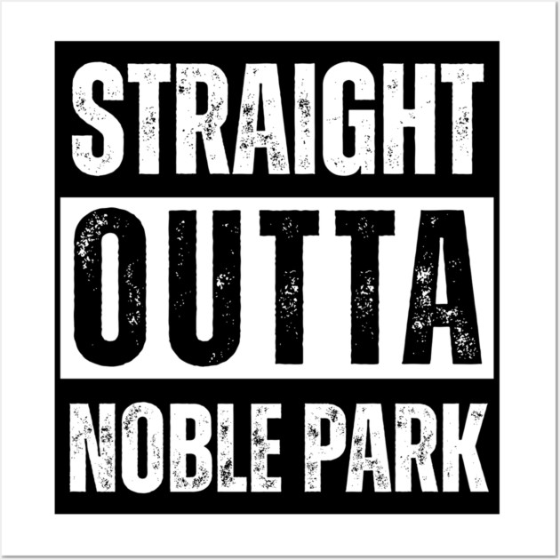 Straight Outta Noble Park Wall Art by Timeless Chaos