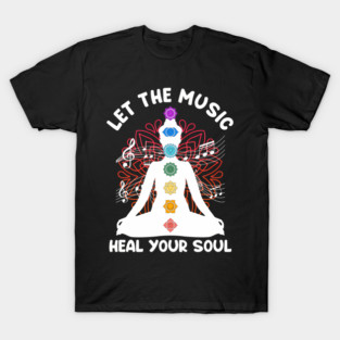 Musik Yoga Let The Music Heal Your Soul  Yoga T-Shirt