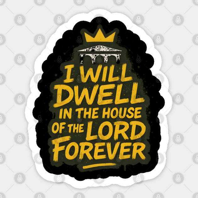 I Will Dwell in the House of the Lord Forever Sticker by Eric's Store 10