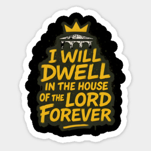 I Will Dwell in the House of the Lord Forever Magnet