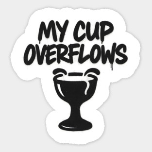 My Cup Overflows Sticker