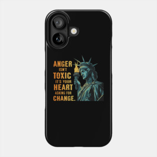 Anger Isn't Toxic It's Your Heart Asking For Change Phone Case