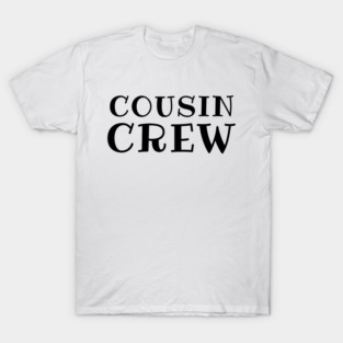 Cousin Crew T-Shirt