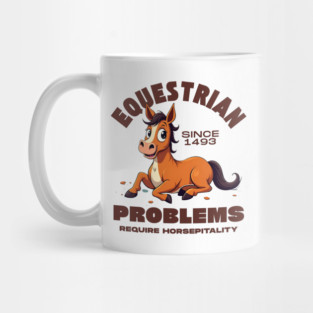 Equestrian problems required hospitality Mug