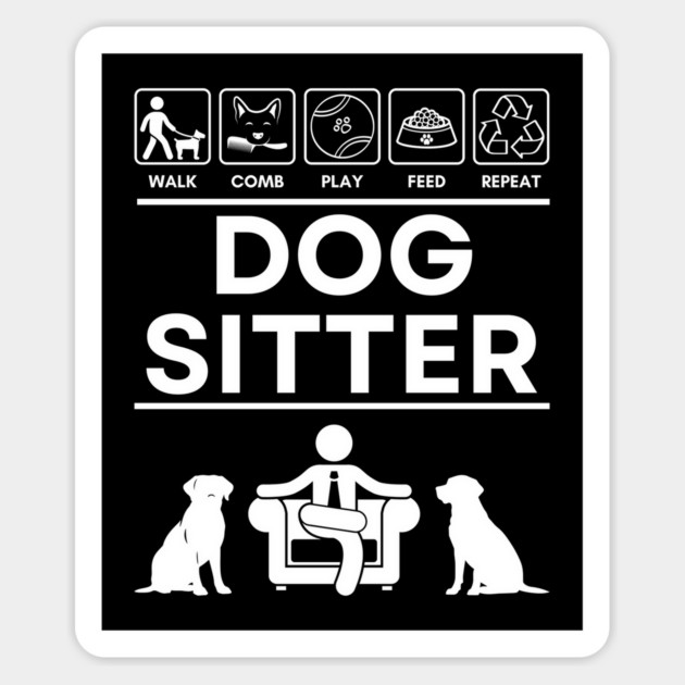 Dog Sitter T-Shirt - Funny Pet Sitter Side Hustle Gift Magnet by TuncGK