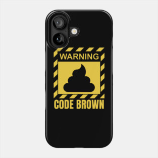 Warning Code Brown Funny Nurse & Parent Gift Phone Case