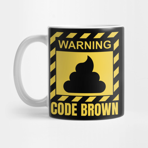 Warning Code Brown Funny Nurse & Parent Gift by TuncGK