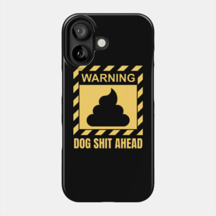 Warning Dog Shit Ahead Funny Dog Walker Gift Phone Case