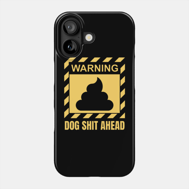 Warning Dog Shit Ahead Funny Dog Walker Gift Phone Case by TuncGK