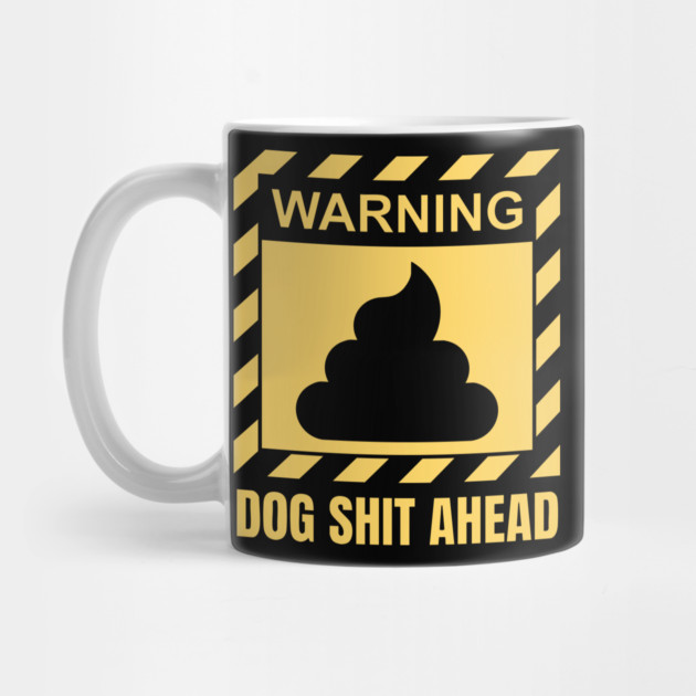 Warning Dog Shit Ahead Funny Dog Walker Gift by TuncGK