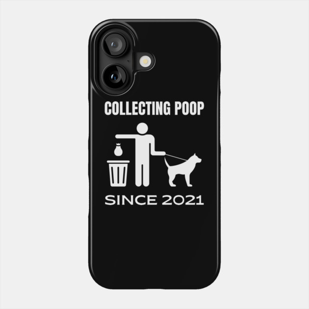 Collecting Poop Since 2021 Funny New Dog Owner Gift Phone Case by TuncGK