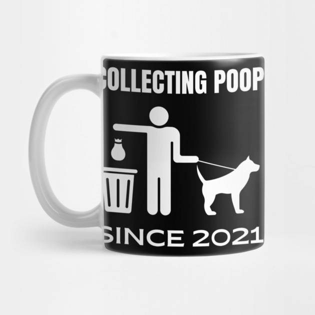 Collecting Poop Since 2021 Funny New Dog Owner Gift by TuncGK