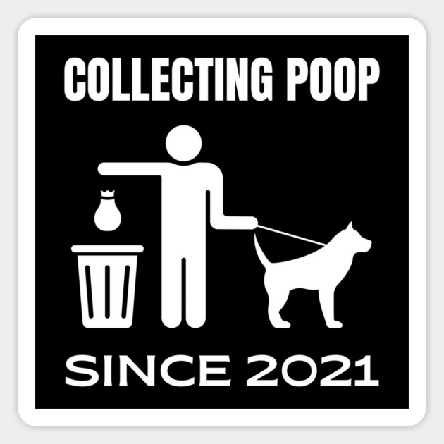 Collecting Poop Since 2021 Funny New Dog Owner Gift Magnet by TuncGK