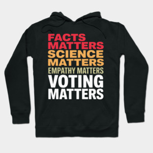 Facts Matter Science Matters Voting Matters Liberal Democrat Hoodie