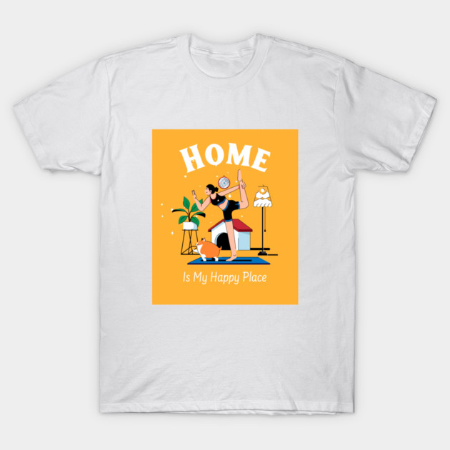 Home Is My Happy Place Peaceful home T-Shirt by Lamount Tees
