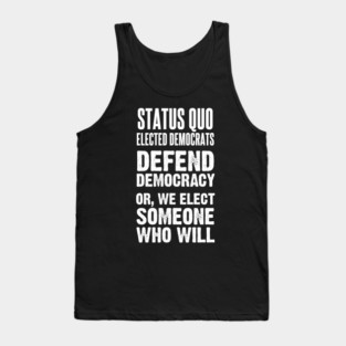 Defend Democracy: Status Quo Democrats Do It Now Or Find a New Job Tank Top