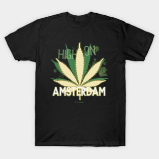 High on Life – Amsterdam Coffee Shop Vibes | Psychedelic Chill Dark Humor Design T-Shirt