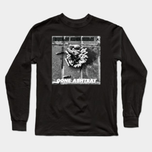 Tenderloin Hooker Needles - Gone Ashtray Long Sleeve T-Shirt