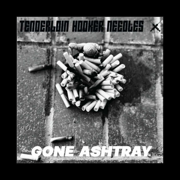 Tenderloin Hooker Needles - Gone Ashtray by Jesus's Store