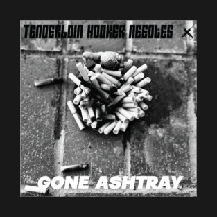 Tenderloin Hooker Needles - Gone Ashtray T-Shirt