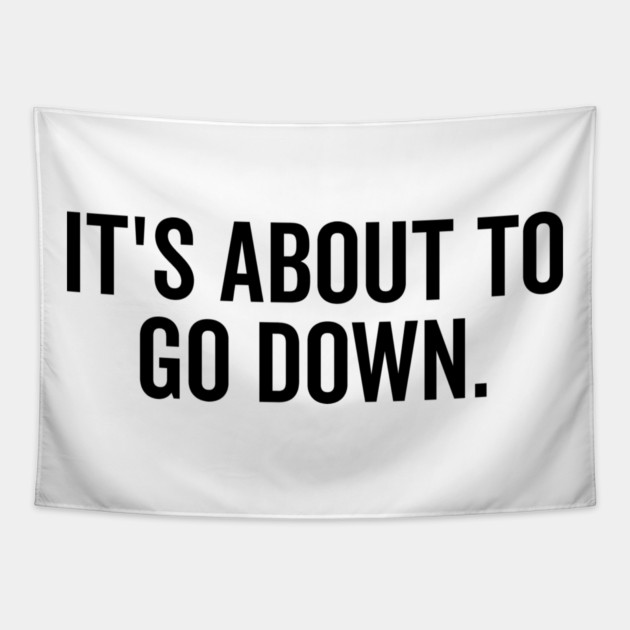 It’s About to Go Down Tapestry by Frank Ring