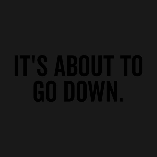 It’s About to Go Down by Frank Ring