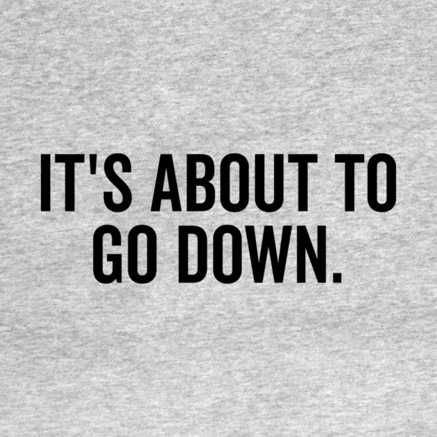 It’s About to Go Down by Frank Ring